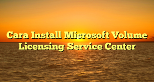 Cara Install Microsoft Volume Licensing Service Center