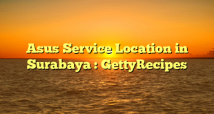 Asus Service Location in Surabaya : GettyRecipes