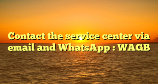 Contact the service center via email and WhatsApp : WAGB