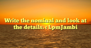 Write the nominal and look at the details. : LpmJambi